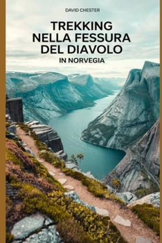 Paperback Trekking nella fessura del diavolo in Norvegia: Una guida completa per esplorare la fessura del diavolo in Norvegia. [Italian] Book