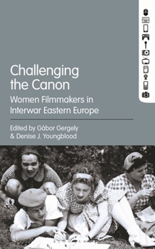 Challenging the Canon: Women’s Voices in Interwar Central and Eastern European Film