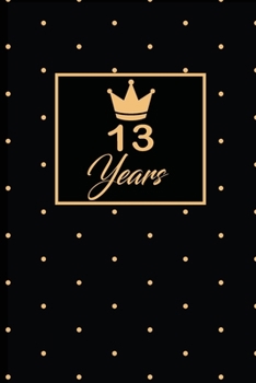 13 Years: 13th Birthday Gift for Women thirteen year old daughter, son,boyfriend,girlfriend,men,wife and husband, cute and funny blank lined Gifts Notebook,journal,Diary,planner