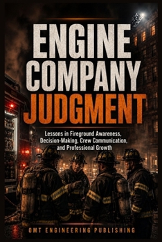 Paperback Engine Company Judgment: Lessons in Fireground Awareness, Decision-Making, Crew Communication, and Professional Growth Book