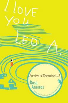 I Love You Leo A. Arrivals Terminal... ? - Book #3 of the Ámote Leo A.