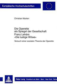 Paperback Die Operette ALS Spiegel Der Gesellschaft- Franz Lehár's «Die Lustige Witwe»: Versuch Einer Sozialen Theorie Der Operette [German] Book