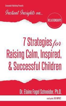 Paperback 7 Strategies for Raising Calm, Inspired, & Successful Children Book