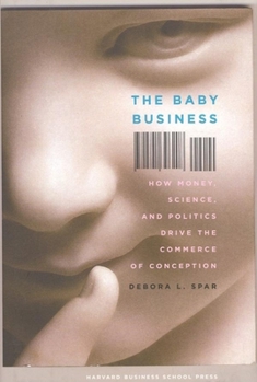 Hardcover The Baby Business: How Money, Science, and Politics Drive the Commerce of Conception Book