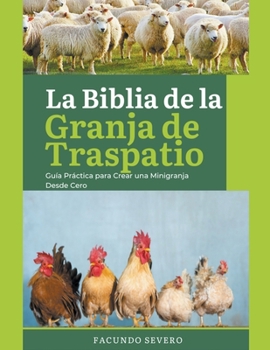 Paperback La Biblia de la Granja de Traspatio: Guía Práctica para Crear una Minigranja Desde Cero [Spanish] Book