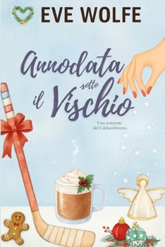 Annodata sotto il Vischio: Una Commedia Romantica Omegaverse con Harem Inverso (Calduccioverso) (Italian Edition)