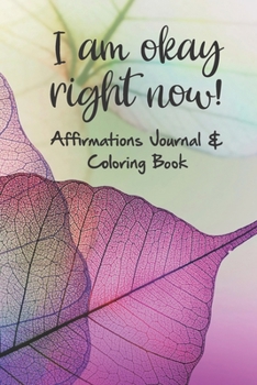 Paperback I am okay right now! Affirmations Journal & Coloring Book