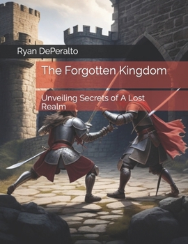 Paperback The Forgotten Kingdom: Unveiling Secrets of A Lost Realm Book
