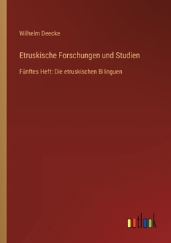 Etruskische Forschungen und Studien: Fünftes Heft: Die etruskischen Bilinguen (German Edition)