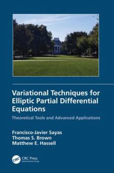 Hardcover Variational Techniques for Elliptic Partial Differential Equations: Theoretical Tools and Advanced Applications Book