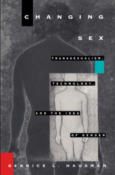 Paperback Changing Sex: Transsexualism, Technology, and the Idea of Gender Book