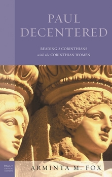Hardcover Paul Decentered: Reading 2 Corinthians with the Corinthian Women Book