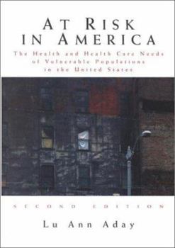 Hardcover At Risk in America: The Health and Health Care Needs of Vulnerable Populations in the United States Book