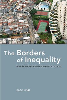 Paperback The Borders of Inequality: Where Wealth and Poverty Collide Book