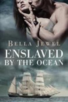 Enslaved by the Ocean - Book #1 of the Criminals of the Ocean