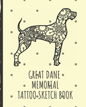 Paperback Great Dane Memorial Tattoo Sketch Book: Tattoo Art Paper Pad - Doodle Design - Creative Journaling - Traditional - Rose - Free Hand - Lettering - Tatt Book