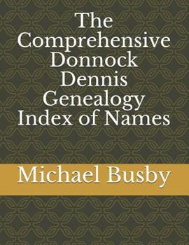 Paperback The Comprehensive Donnock Dennis Genealogy Index of Names Book