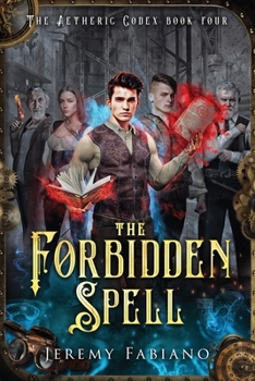 Paperback The Forbidden Spell: The Aetheric Codex - Book 4 Book