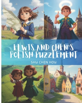 Paperback Elwis and Chen's Polish Puzzlement: Thumb's Up for Adventure! Join Elwis and Chen in 'Polish Puzzlement'! Book