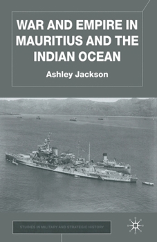 War and Empire in Mauritius and the Indian Ocean (Studies in Military & Strategic History) - Book  of the Studies in Military and Strategic History