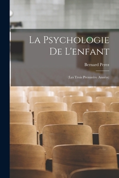 Paperback La Psychologie De L'enfant: (Les Trois Premieère Années) [French] Book