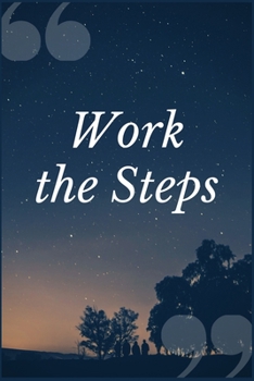 Paperback Work the Steps: An Addiction Recovery Prompt Journal Writing Notebook for Overcoming Dependence to Over the Counter Drugs Book
