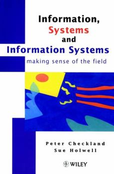 Hardcover Information, Systems and Information Systems: Making Sense of the Field Book
