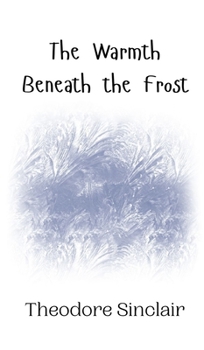 Hardcover The Warmth Beneath the Frost Book