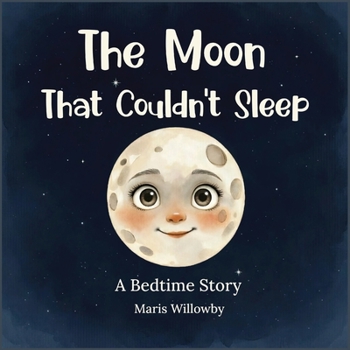 Paperback The Moon That Couldn't Sleep: A Cozy Bedtime Story for Children Ages 3-5 Book