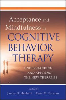 Paperback Acceptance and Mindfulness in Cognitive Behavior Therapy: Understanding and Applying the New Therapies Book