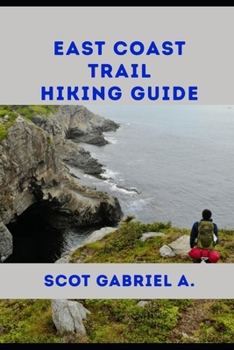 EAST COAST TRAIL HIKING GUIDE (The Explorer’s Hiking Collection)