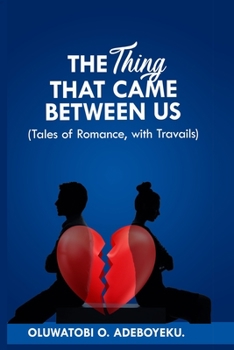 Paperback The Thing That Came Between Us: Tales of Romance, With Travails Book