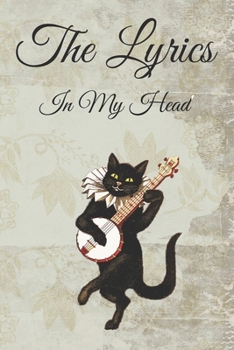 The Lyrics In My Head Journal: 200 Pages For Note Music Lyrics Journal & Songwriting Notebook - Great Gift For Musicians , karaoke lovers.