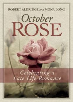 Paperback October Rose, Celebrating a Late Life Romance Book