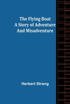 Paperback The Flying Boat A Story of Adventure and Misadventure Book