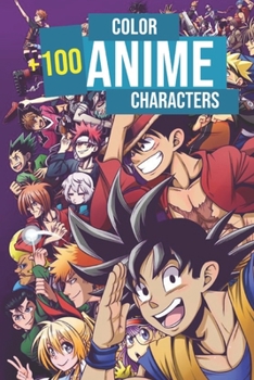 Paperback Color 100 anime characters: Color +100 Mixed anime characters - anime Coloring book for adults, teen-agers and also kids - Anime Coloring book