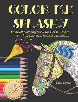 Color Me Splashy: An Adult Coloring Book for Horse Lovers