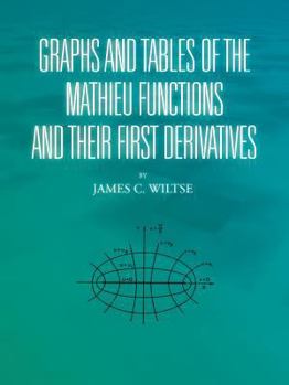 Paperback Graphs and Tables of the Mathieu Functions and Their First Derivatives Book