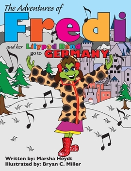 Paperback The Adventures of Fredi and her Lilypad Band go to Germany Book