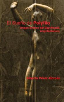 Paperback El Sueno de Polyfilo: Origen Erotico del Significado Arquitectonico [Spanish] Book