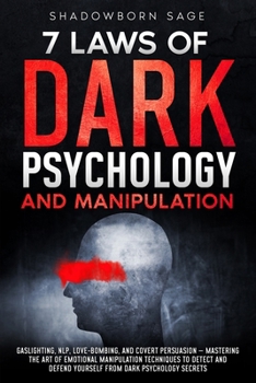 Paperback 7 Laws of Dark Psychology and Manipulation: Gaslighting,NLP,Love-Bombing & Covert Persuasion -Mastering art of Emotional Manipulation Techniques to Detect & Defend yourself from Dark Psychology Secret Book