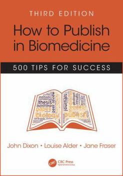 Paperback How to Publish in Biomedicine: 500 Tips for Success, Third Edition Book