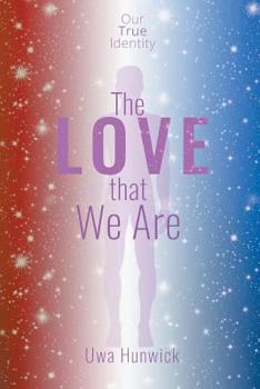Paperback The Love that We Are: Our True Identity Book