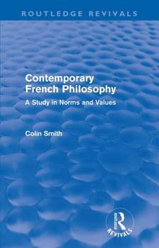 Paperback Contemporary French Philosophy (Routledge Revivals): A Study in Norms and Values Book