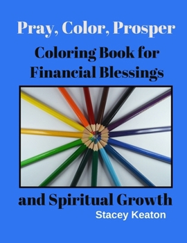Paperback Pray, Color, Prosper: Coloring Book for Financial Blessings and Spiritual Growth Book