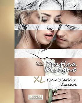 Paperback Pratica Disegno - XL Eserciziario 7: Amanti [Italian] Book
