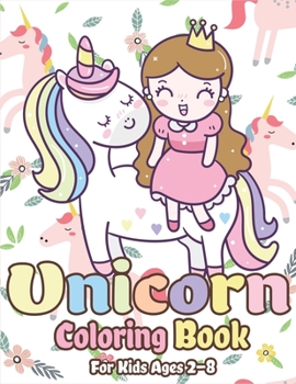 Unicorn Coloring Book for Kids Ages 2-8: Magical Unicorn Coloring Books for Girls, Fun and Beautiful Coloring Pages Birthday Gifts for Kids (Unicorn Coloring Book for Kids Ages 2-4, 4-8)