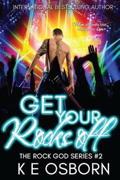 Get Your Rocks off: the Rock God Series #2 - Book #2 of the Rock God