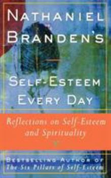 Paperback Nathaniel Brandens Self-Esteem Every Day: Reflections on Self-Esteem and Spirituality Book