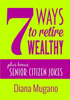 Paperback 7 Ways To Retire Wealthy Plus Bonus: Senior Citizen Jokes Book